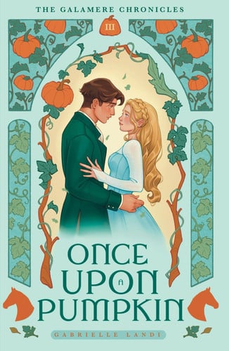 Once Upon a Pumpkin A Cozy Fantasy Cinderella Retelling by Gabrielle Landi