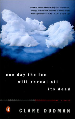 One day the ice will reveal all its dead by Clare Dudman