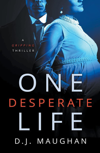 One Desperate Life by D. J. Maughan