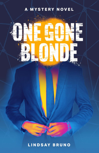 One Gone Blonde - A Mystery Novel by Lindsay Bruno