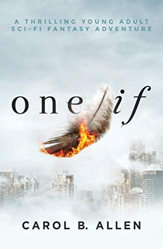 One If A Thrilling Young Adult Sci Fi Fantasy Adventure by Carol B. Allen