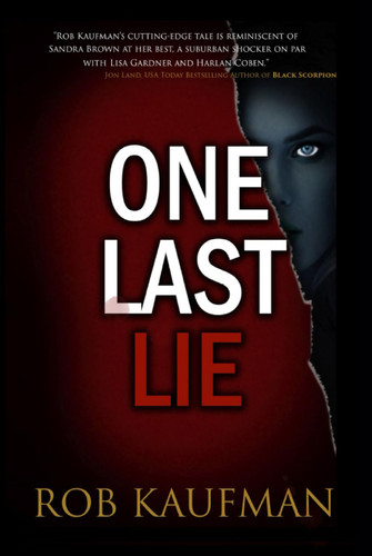One Last Lie: "A suspenseful psychological thriller that keeps you turning the pages all night!" by Kaufman, Rob