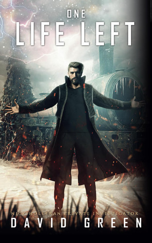 One Life Left: Nick Holleran Series: Book Three (Nick Holleran Urban Fantasy Series) by Green, David
