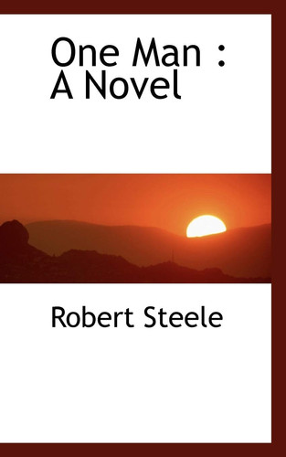 One Man: A Novel by Steele, Robert