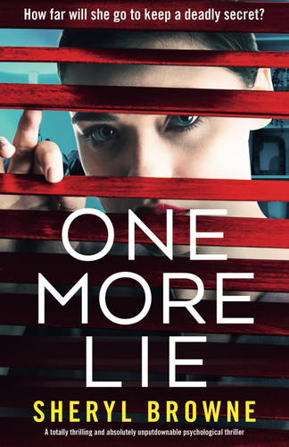 One More Lie: A totally thrilling and absolutely unputdownable psychological thriller by Browne, Sheryl