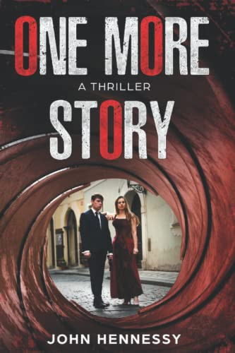 One More Story (a Thriller) by John Hennessy