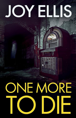 One More to Die A Gripping Standalone Thriller from Multi-Million Selling Author Joy Ellis by Joy Ellis