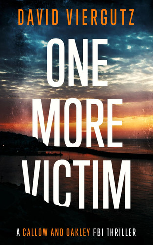 One More Victim: Callow and Oakley FBI Thrillers Book 1 by Viergutz, David