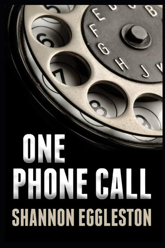 One Phone Call by Shannon Eggleston