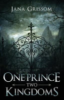 One Prince; Two Kingdoms by Jana Grissom