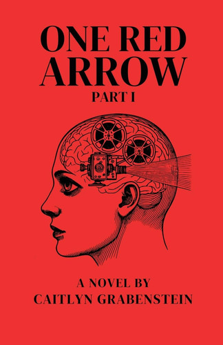 One Red Arrow, Part 1 by Caitlyn Grabenstein