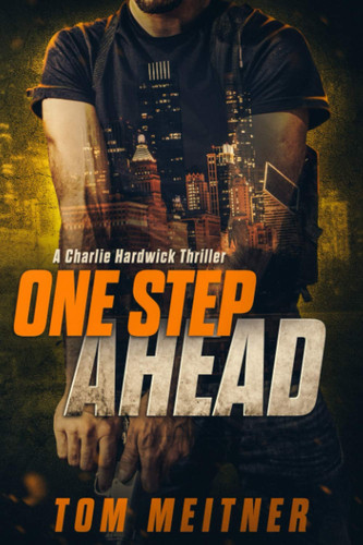 One Step Ahead A Charlie Hardwick Thriller (Hardwick #2) by TOM. MEITNER