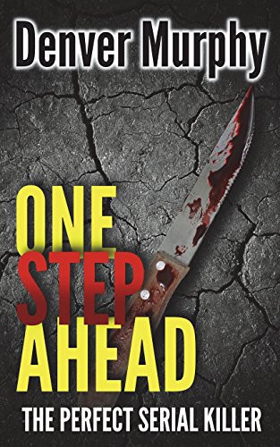 One Step Ahead The Gripping British Crime Thriller That Flips the Game of Cat and Mouse on Its Head by Denver Murphy