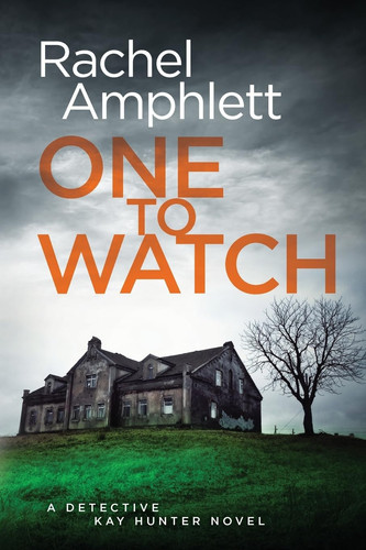 One to Watch A Detective Kay Hunter Crime Thriller by Rachel Amphlett