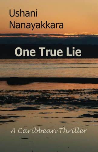 One True Lie A Caribbean Thriller by USHANI. NANAYAKKARA