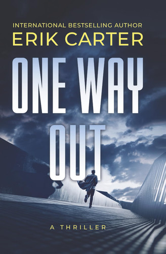 One Way Out - A Gripping Psychological Thriller with a Killer Twist by Erik Carter