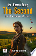 One Woman Being The Second Part of a Romance of Sussex by Alfred Ollivant