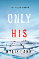 Only His (A Sadie Price FBI Suspense Thriller-Book 3) by Rylie Dark