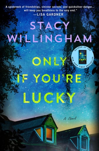 Only If You're Lucky A Novel by Stacy Willingham