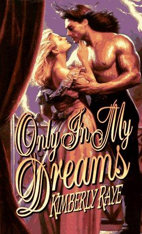 Only in My Dreams by Kimberly Raye
