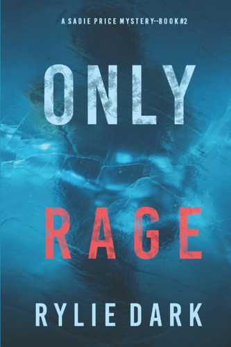Only Rage (A Sadie Price FBI Suspense Thriller—Book 2) by Dark, Rylie