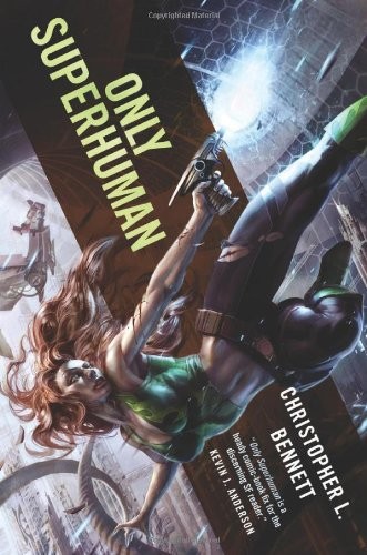 Only superhuman by Christopher L. Bennett