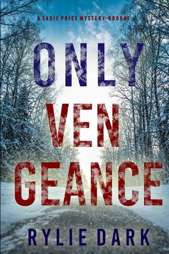 Only Vengeance (A Sadie Price FBI Suspense Thriller—Book 9) by Dark, Rylie
