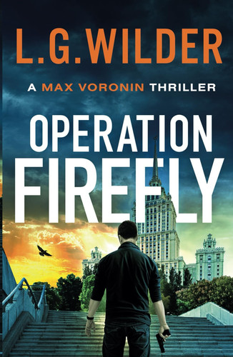Operation Firefly: A gripping and twist-filled thriller of revenge, betrayal and corruption (Max Voronin Thriller Series) by Wilder, L. G.