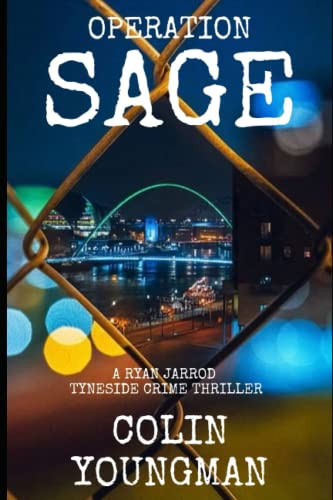 Operation Sage A Ryan Jarrod Tyneside Crime Thriller by Colin Youngman