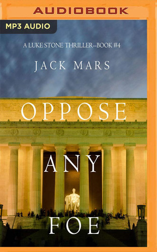 Oppose Any Foe (A Luke Stone Thriller, 4) by Jack Mars