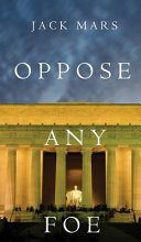 Oppose Any Foe (A Luke Stone Thriller-Book 4) by Jack Mars