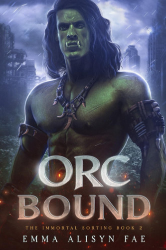 Orc Bound A Monster Fantasy Post Apocalyptic Romance by EMMA. ALISYN