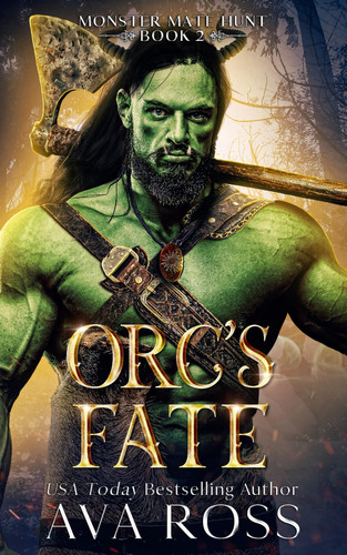 Orc's Fate: An Orc Fantasy Romance (Monster Mate Hunt) by Ross, Ava