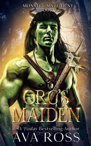 Orc's Maiden An Orc Fantasy Romance by Ava Ross