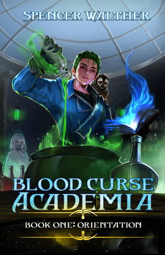 Orientation: A Progression Fantasy Adventure (Blood Curse Academia Book 1) by Walther, Spencer