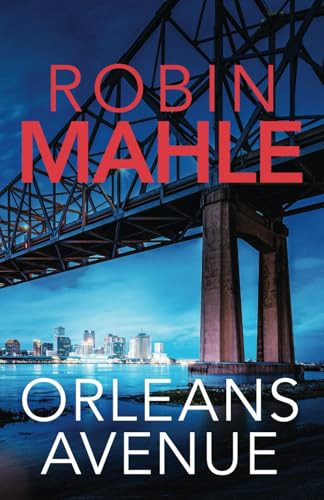 Orleans Avenue: An absolutely addictive crime and mystery thriller filled with heart-pounding suspense (Remy Fontaine Thrillers) by Mahle, Robin