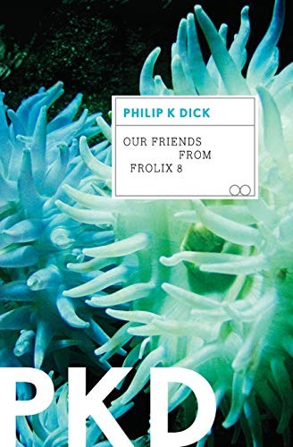 Our Friends from Frolix Eight by Philip K. Dick