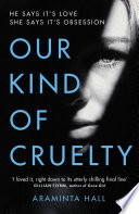 Our Kind of Cruelty by Araminta Hall