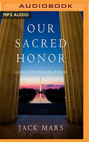 Our Sacred Honor (A Luke Stone Thriller, 6) by Jack Mars