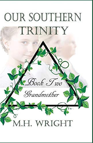 Our Southern Trinity Book Two Grandmother by M. H. Wright