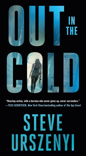 Out in the Cold An Alex Martel Thriller by Steve Urszenyi
