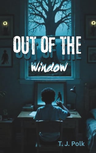 Out of The Window by T. J. Polk