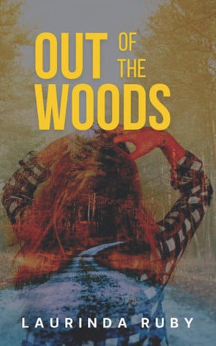 Out Of The Woods A Thriller Anthology by Laurinda Ruby