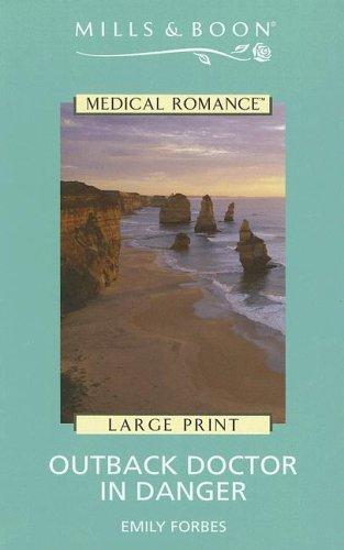Outback Doctor in Danger by Emily Forbes