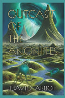 Outcaste of the Anonites by David Abbot