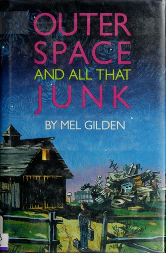 Outer space, and all that junk by Mel Gilden