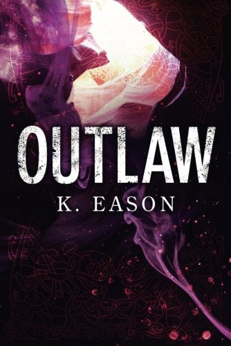 Outlaw A Dark Fantasy Novel by K. Eason