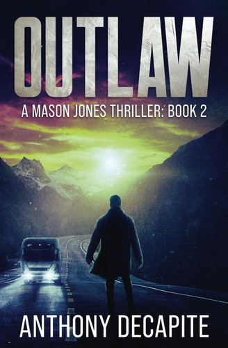 Outlaw A Mason Jones Thriller (Book 2) by Anthony Decapite