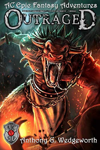 Outraged Epic Fantasy Adventures by Anthony G. Wedgeworth