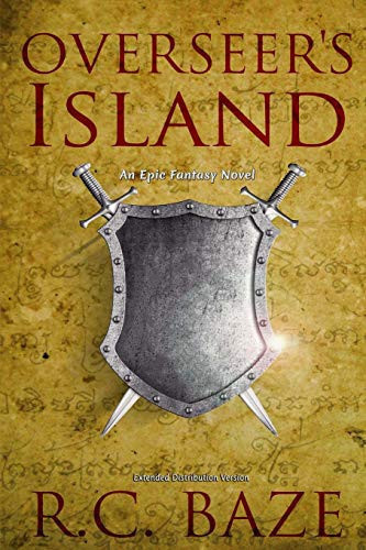 Overseer's Island An Epic Fantasy Novel Extended Distribution Version by R. C. Baze